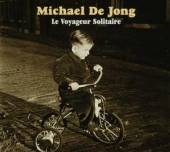 JONG MICHAEL DE  - CD LE VOYAGEUR SOLITAIRE