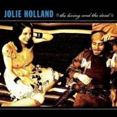 HOLLAND JOLIE  - CD LIVING AND THE DEAD