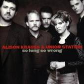KRAUSS ALISON & UNION ST  - CD SO LONG, SO WRONG