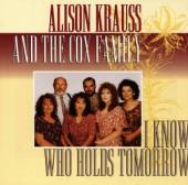 KRAUSS ALISON / COX FAMILY  - CD I KNOW WHO HOLDS TOMORROW
