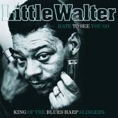 LITTLE WALTER  - VINYL HATE TO SEE YOU GO -HQ- [VINYL]