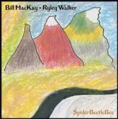 MACKAY BILL & RYLEY WALK  - CD SPIDERBEETLEBEE