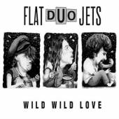 FLAT DUO JETS  - 2xCD WILD WILD LOVE