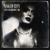 NAKED CITY  - 2xCD LIVE IN QUEBEC '88