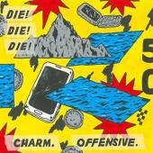 DIE DIE DIE!  - CD CHARM OFFENSIVE