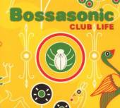 BOSSASONIC  - CD CLUB LIFE