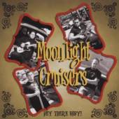MOONLIGHT CRUISERS  - CD HEY THERE BABY!
