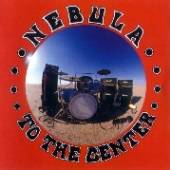 NEBULA  - VINYL TO THE CENTER [VINYL]
