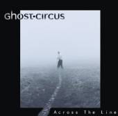 GHOST CIRCUS  - CD ACROSS THE LINE