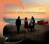 ORION ENSEMBLE  - CD TOUCHED BY ORION, A WONDERFUL WORLD
