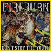 FIREBURN  - VINYL DON'T STOP THE YOUTH [VINYL]