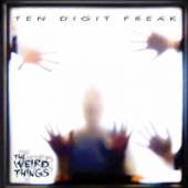 WEIRD THINGS  - CD TEN DIGIT FREAK