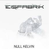 EISFABRIK  - CD NULL KELVIN [DIGI]