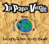 PAPA VERDE LA  - CD ICH VERSTEHEN NICHT KANN