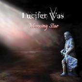 LUCIFER WAS  - CD MORNING STAR