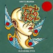 WHITE MANNA  - CD BLEEDING EYES