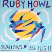 RUBY HOWL  - VINYL SWALLOWS TAKE FLIGHT [VINYL]