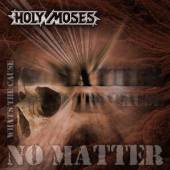 HOLY MOSES  - CD NO MATTER WHAT'S THE CAUS