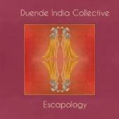 DUENDE INDIA COLLECTIVE  - CD ESCAPOLOGY