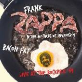 FRANK ZAPPA & THE MOTHERS OF I..  - CD BACON FAT - LIVE AT THE ROCKPILE '69