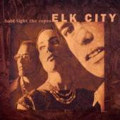 ELK CITY  - CD HOLD TIGHT THE ROPES