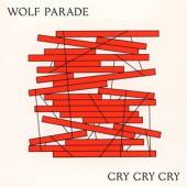 WOLF PARADE  - 2xVINYL CRY CRY CRY -COLOURED- [VINYL]
