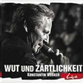 WECKER KONSTANTIN  - 2xCD WUT UND ZAERTLICHKEIT-LIVE (