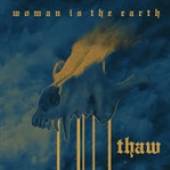 WOMAN IS THE EARTH  - VINYL THAW -LTD/COLOURED- [VINYL]