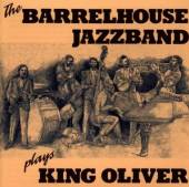 BARRELHOUSE JAZZBAND  - CD PLAYS KING OLIVER