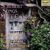 SHAW ROBERT/CHAMBER SINGERS  - CD SCHUBERT: SONGS FOR MALE CHORU