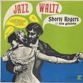 SHORTY ROGERS (1924-1994)  - VINYL JAZZ WALTZ (RE..