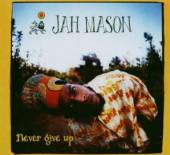 MASON JAH  - CD NEVER GIVE UP !