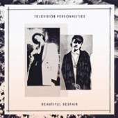 TELEVISION PERSONALITIES  - CD BEAUTIFUL DESPAIR