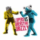 LUPERS V GREASY & GRIZZLY  - VINYL LUPERS V GREASY & GRIZZLY [VINYL]