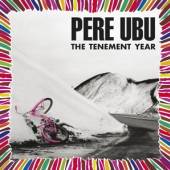 PERE UBU  - CD TENEMENT YEAR