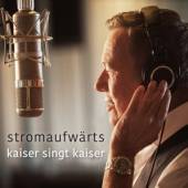 KAISER ROLAND  - CD STROMAUFWAERTS - KAISER SINGT KAISER