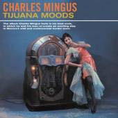 MINGUS CHARLES  - CD TIJUANA MOODS