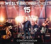 BRONKHORST WESLY  - 3xCD+DVD 15 JAAR - LIVE.. -DVD+CD-