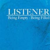 LISTENER  - VINYL BEING EMPTY: BEING.. -HQ- [VINYL]