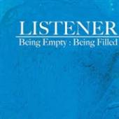 LISTENER  - CD BEING EMPTY: BEING FILLED