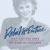 MCENTIRE REBA  - CD JUST A LITTLE LOVE/MY KIN