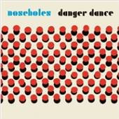 NOSEHOLES  - VINYL DANGER DANCE [VINYL]