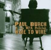 BURCH PAUL / WPA BALLCLUB  - CD WIRE TO WIRE