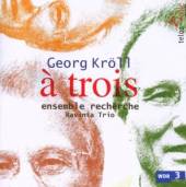 KROELL G.  - CD A TROIS.TRIOKOMPOSITIONEN