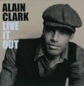 CLARK ALAIN  - CD LIVE IT OUT