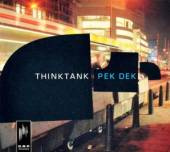 THINKTANK  - CD PEK DEK