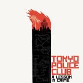 TOKYO POLICE CLUB  - CD LESSON IN CRIME