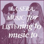 LA SERA  - CD MUSIC FOR LISTENING TO MUSIC TO