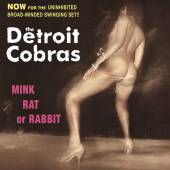 DETROIT COBRAS  - VINYL MINK RAT OR RABBIT [VINYL]