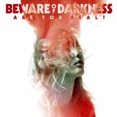 BEWARE OF DARKNESS  - CD ARE YOU REAL ?